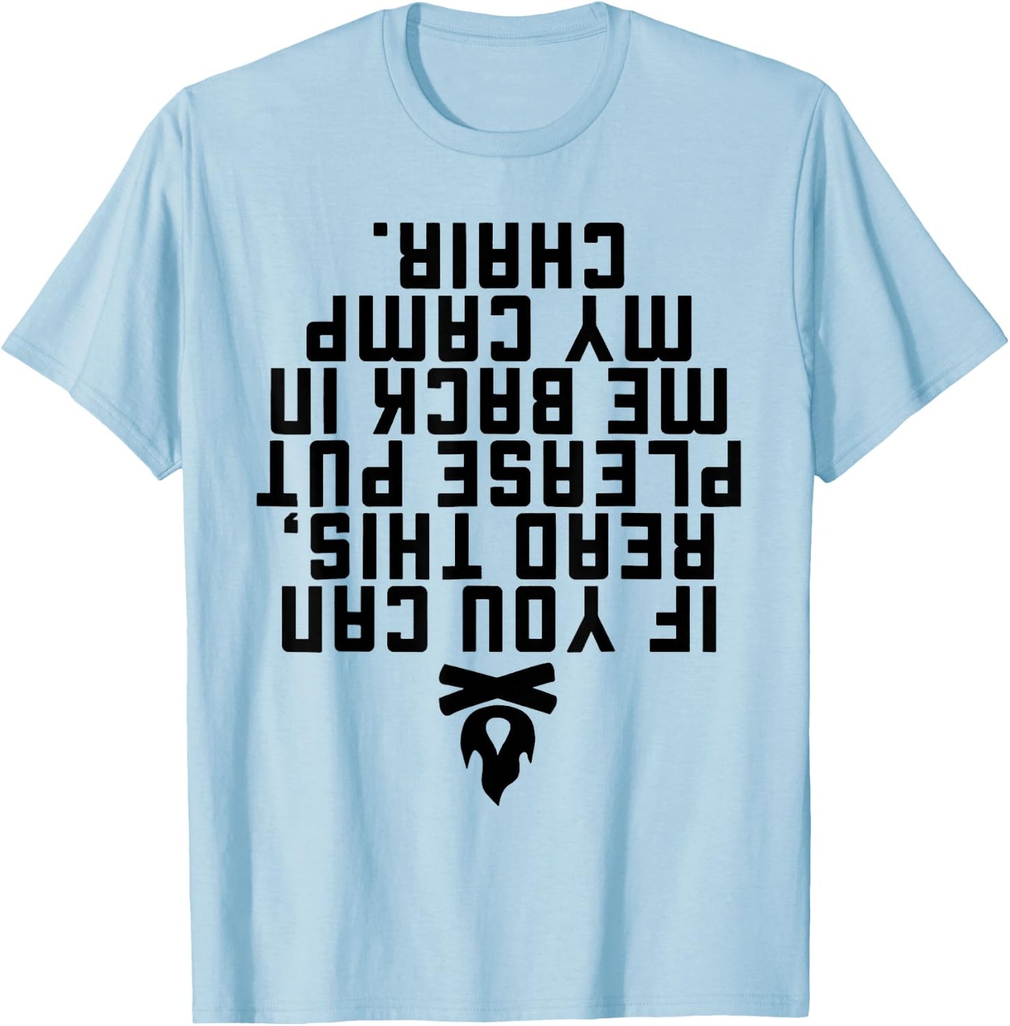 If You Can Read This Please Put Me Back In My Camp Chair T-Shirt - T-Shirt | Light Blue
