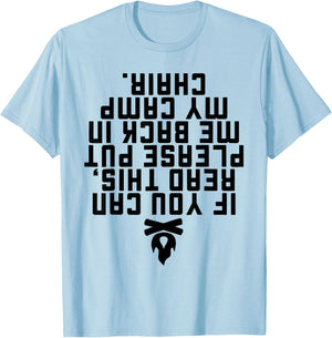 If You Can Read This Please Put Me Back In My Camp Chair T-Shirt - T-Shirt | Light Blue