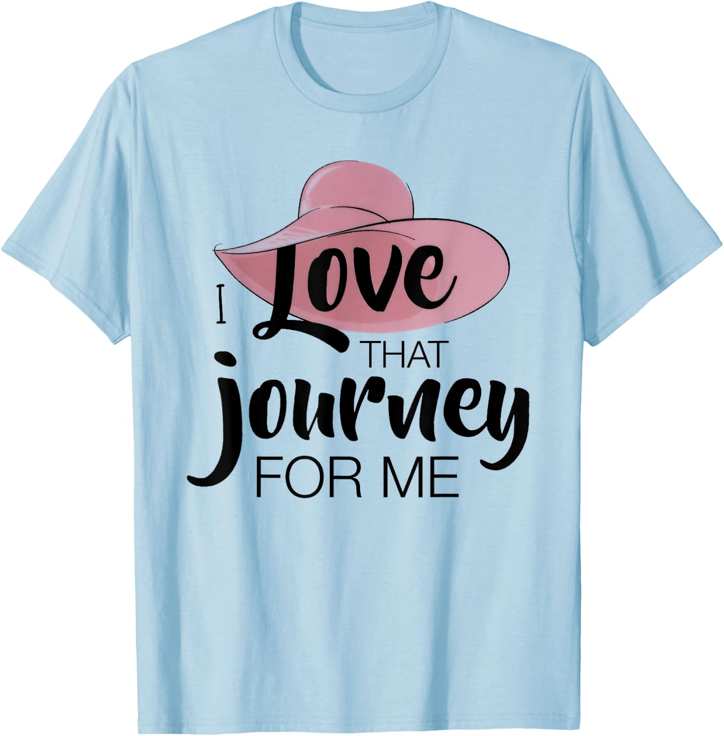 I love that journey for me funny meme T-Shirt - T-Shirt | Light Blue