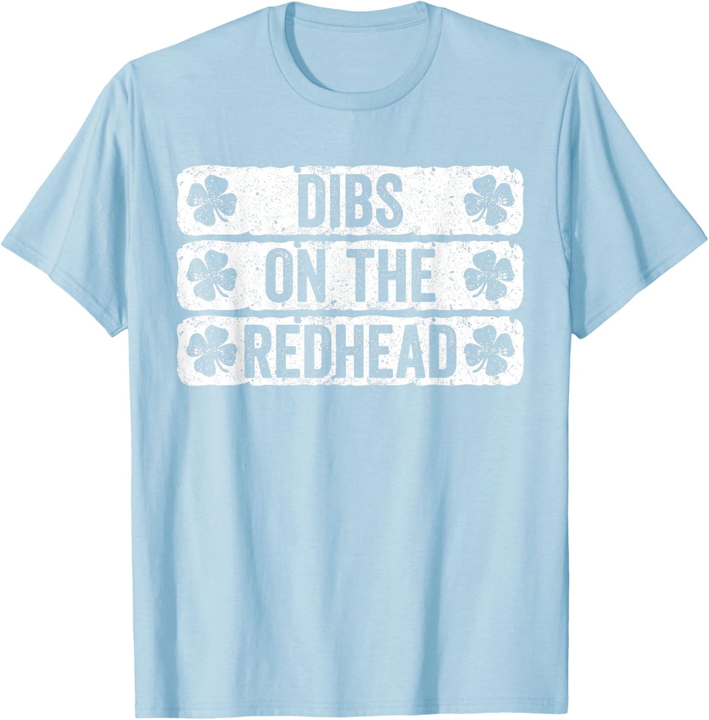 Dibs On The Redhead Shirt Men Women St Patricks Day Shirt T-Shirt - T-Shirt | Light Blue