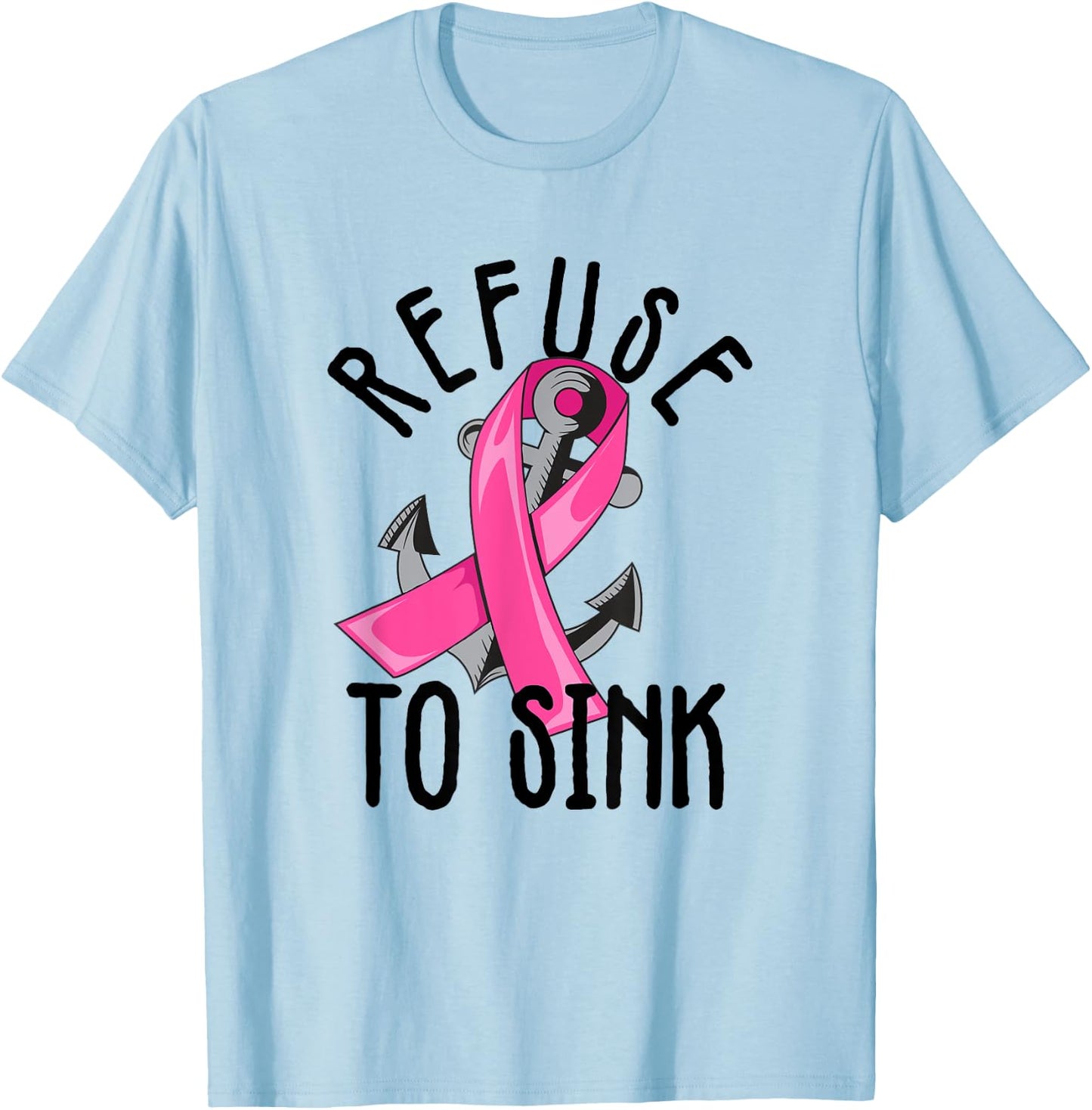 Refuse To Sink Pink Ribbon Anchor Breast Cancer Campaign T-Shirt - T-Shirt | Light Blue