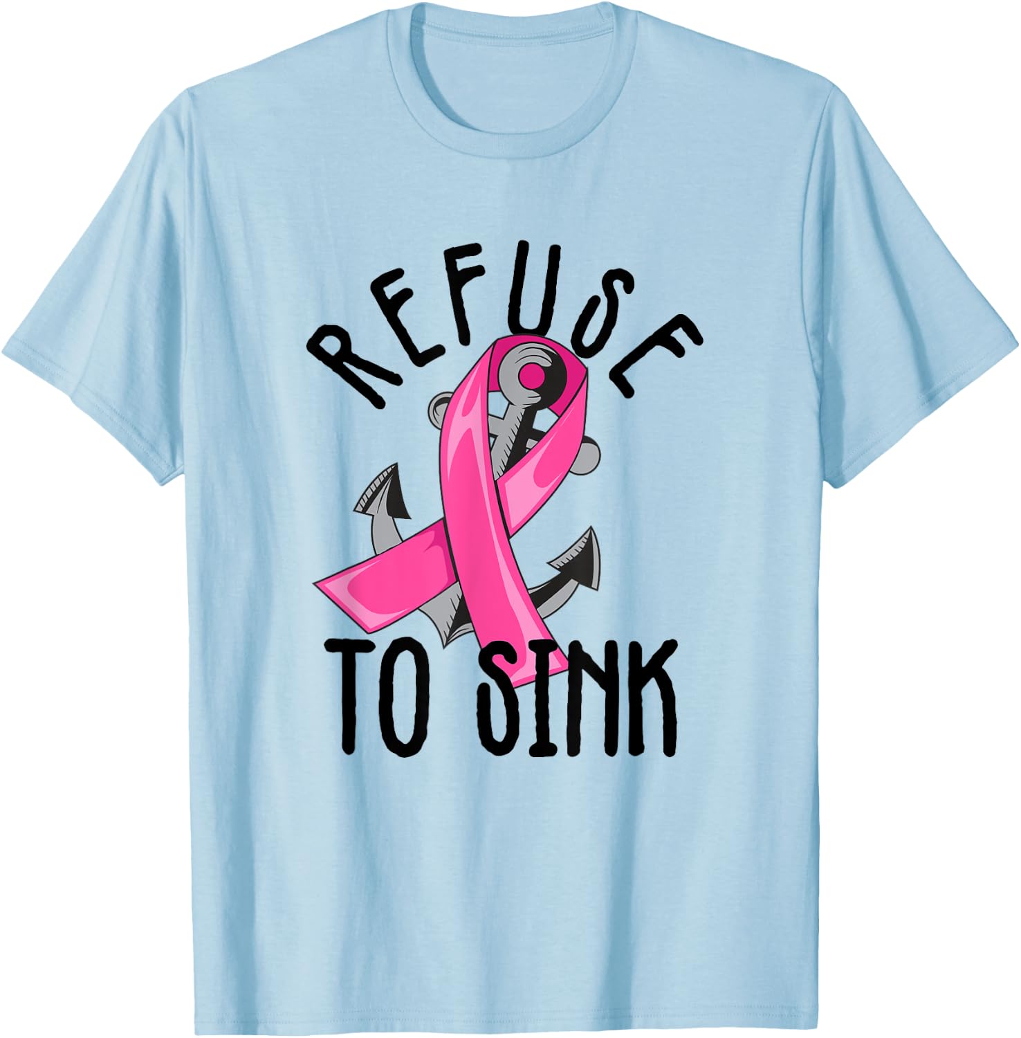 Refuse To Sink Pink Ribbon Anchor Breast Cancer Campaign T-Shirt - T-Shirt | Light Blue