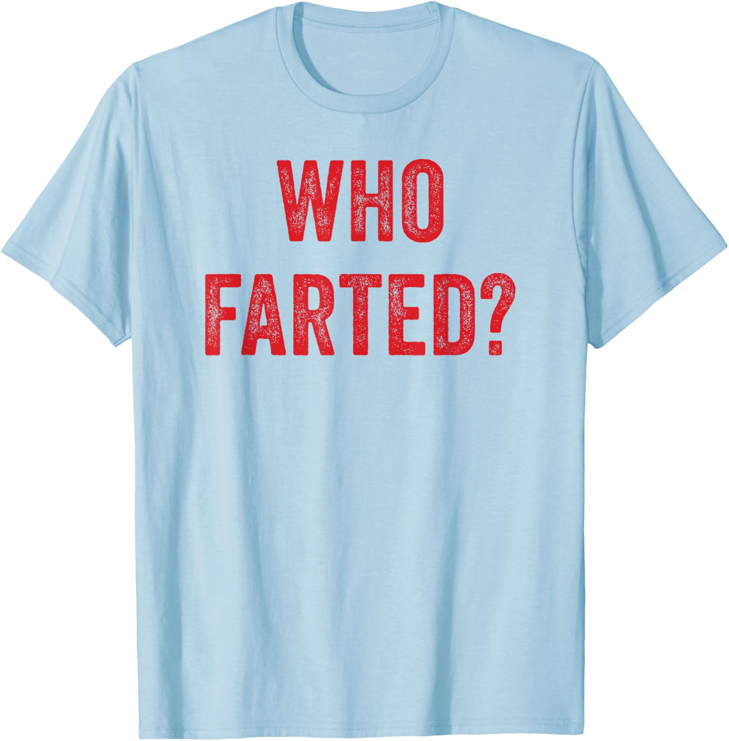 Who Farted, Funny Fart Shirt, Farting, Ok Who Farted T-Shirt - T-Shirt | Light Blue