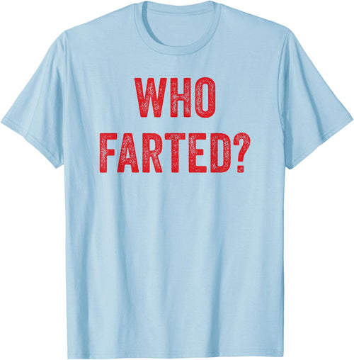 Who Farted, Funny Fart Shirt, Farting, Ok Who Farted