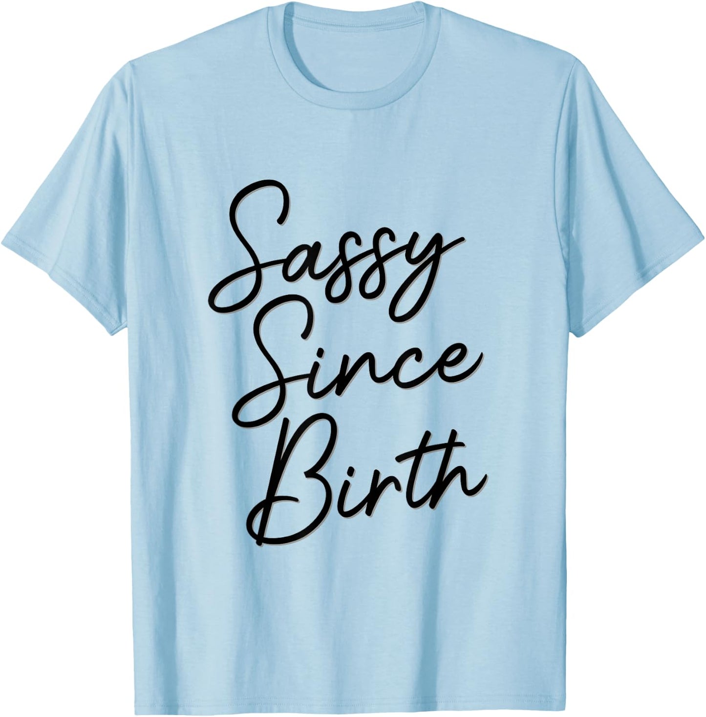 Sassy Since Birth, Wife Daughter Teen Funny Cute Birthday T-Shirt - T-Shirt | Light Blue