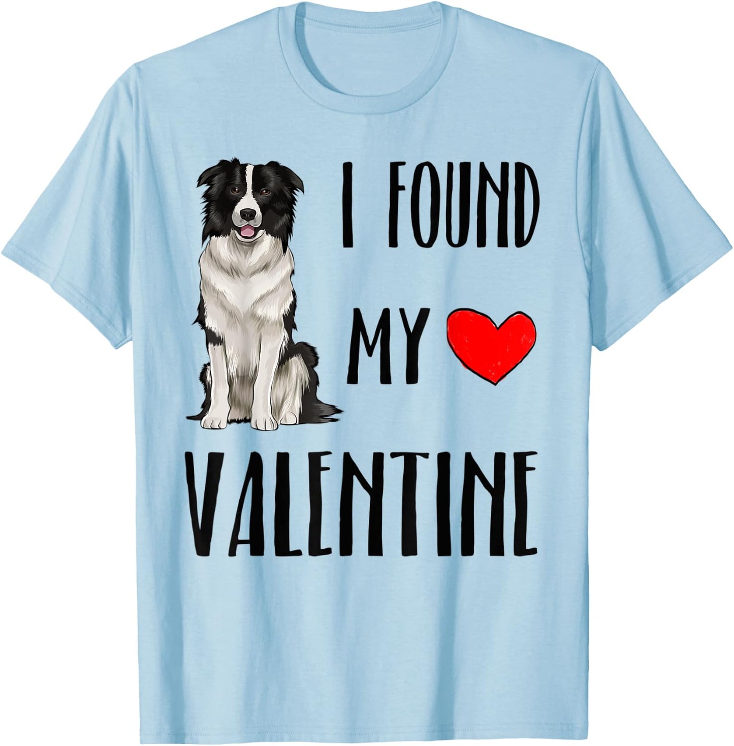 I Found My Valentine Day Border Collie Dog Lover Gift T-Shirt - T-Shirt | Light Blue