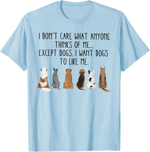 I Don't Care What Anyone Think Of Me Except Dogs I Want Dogs T-Shirt - T-Shirt | Light Blue