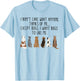 I Don't Care What Anyone Think Of Me Except Dogs I Want Dogs T-Shirt - T-Shirt | Light Blue