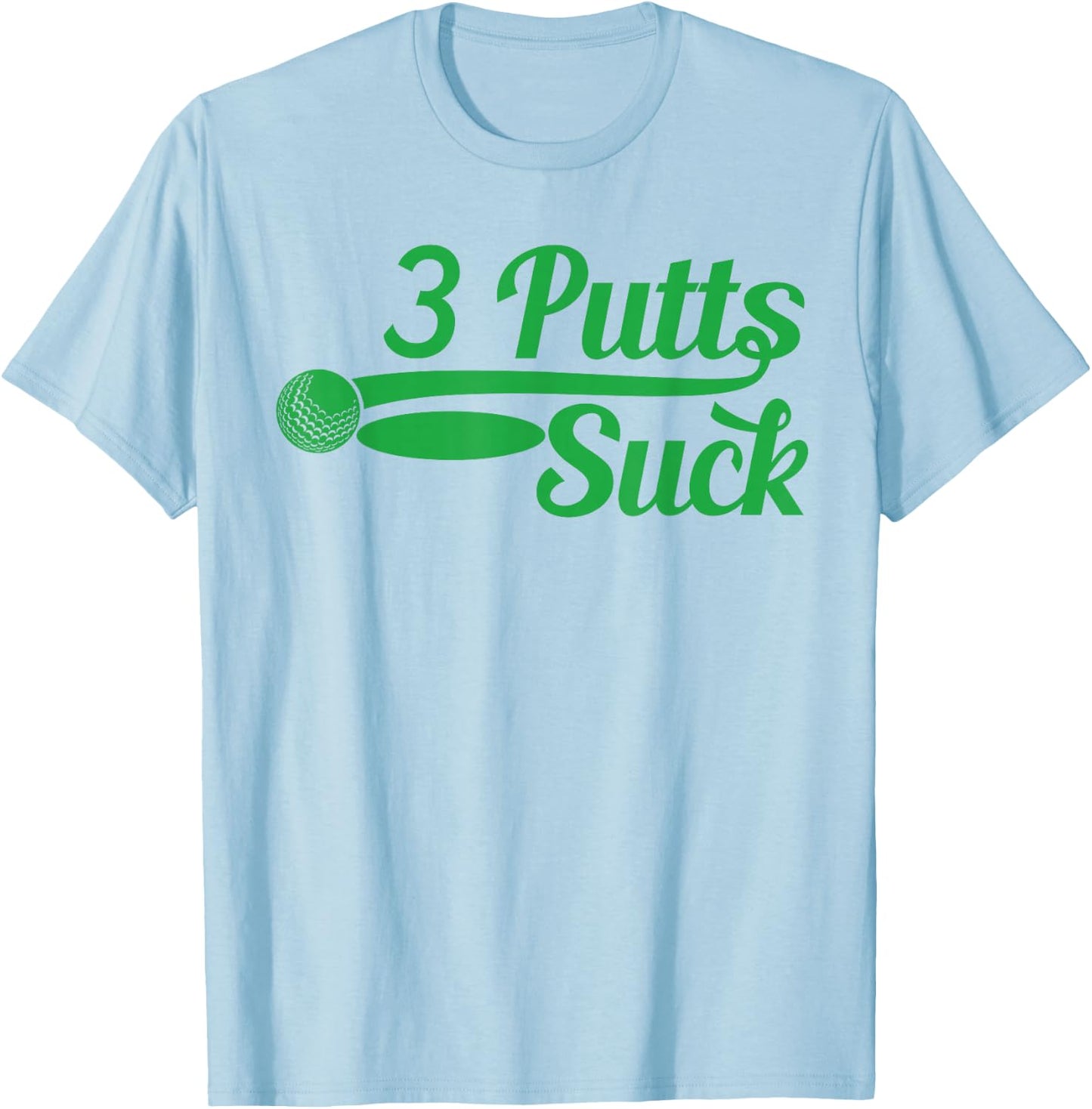 Men's Golf Shirt Funny Father's Day Dad Birthday Golf Putter Funny Golfing Loser 3 Putts Suck Golf Ball Men T-Shirt - T-Shirt | Light Blue