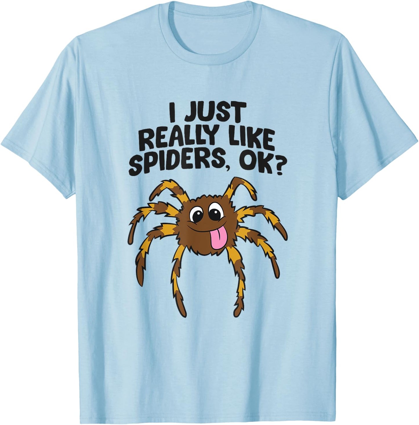 I Just Really Like Spiders, Ok? Love Spiders T-Shirt - T-Shirt | Light Blue