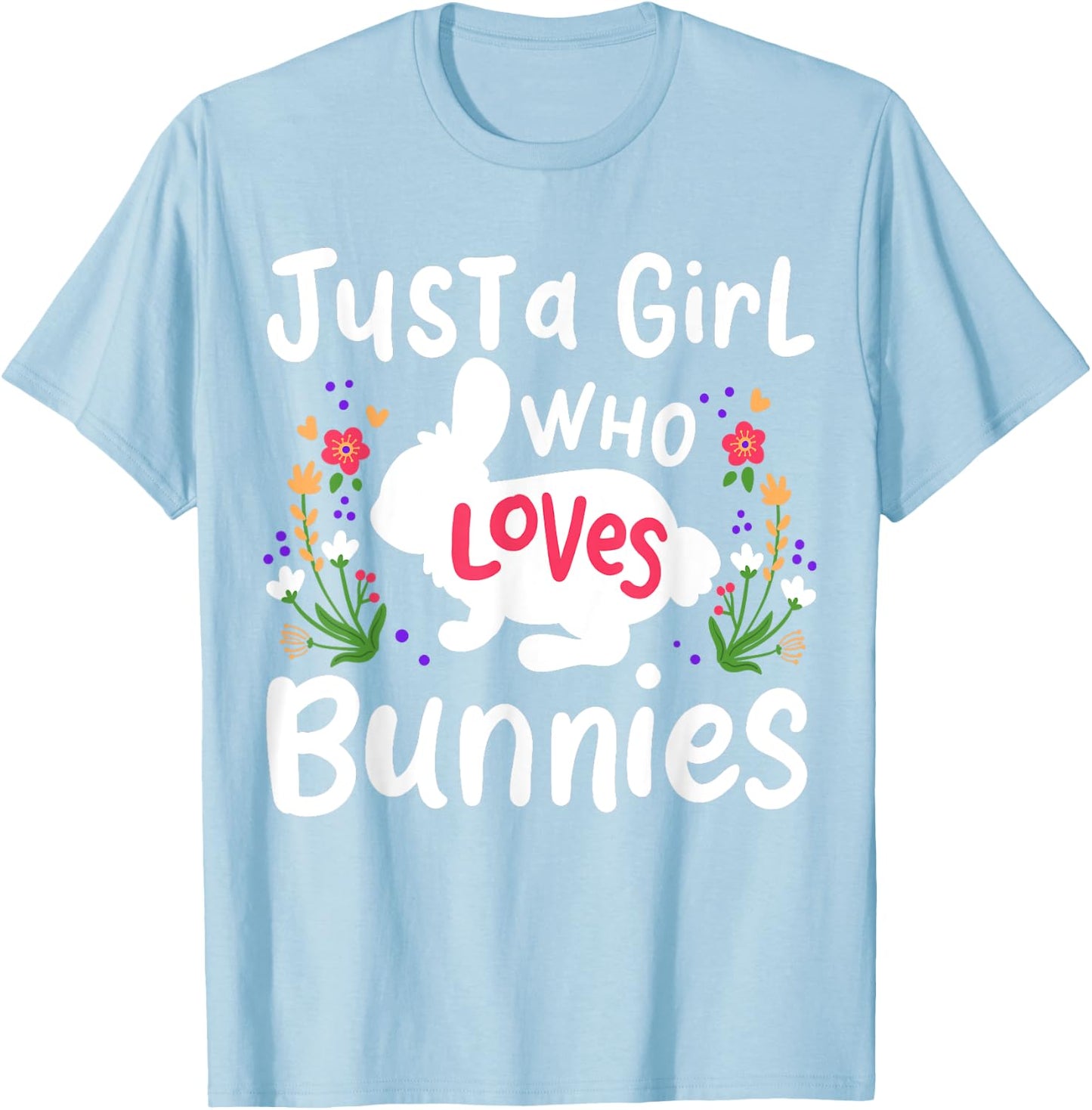 Bunny Just A Girl Who Loves Bunnies Cute Rabbit Lover T-Shirt - T-Shirt | Light Blue