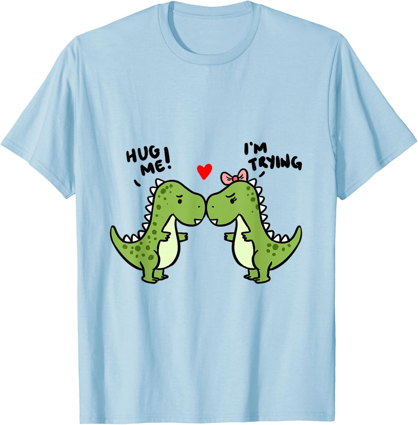 Hug Me I'm Trying Dinosaurs T-Shirt - T-Shirt | Light Blue