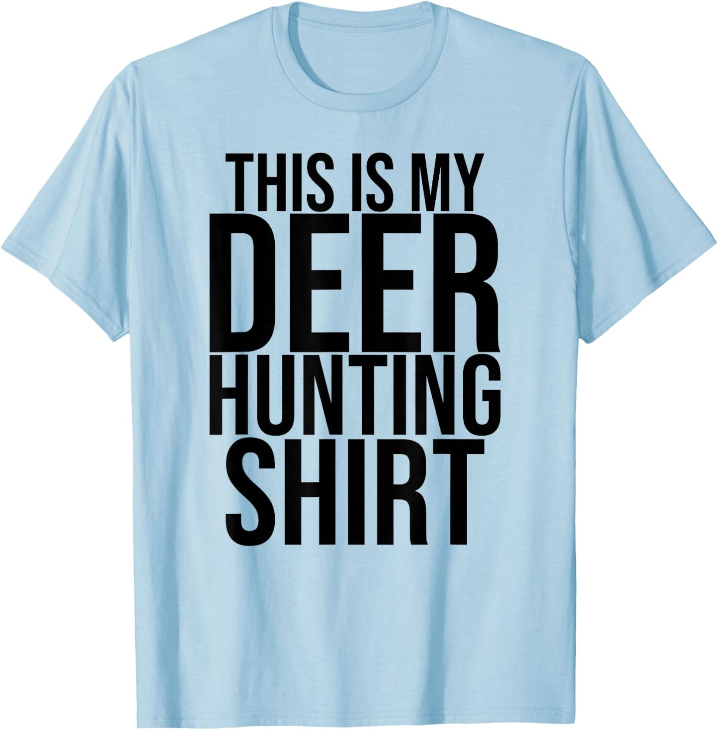 This is My Deer Hunting Shirt Orange Hunter T-Shirt - T-Shirt | Light Blue