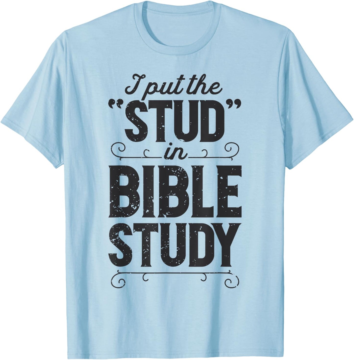 I Put The Stud In Bible Study Christian Men Women Religious T-Shirt - T-Shirt | Light Blue