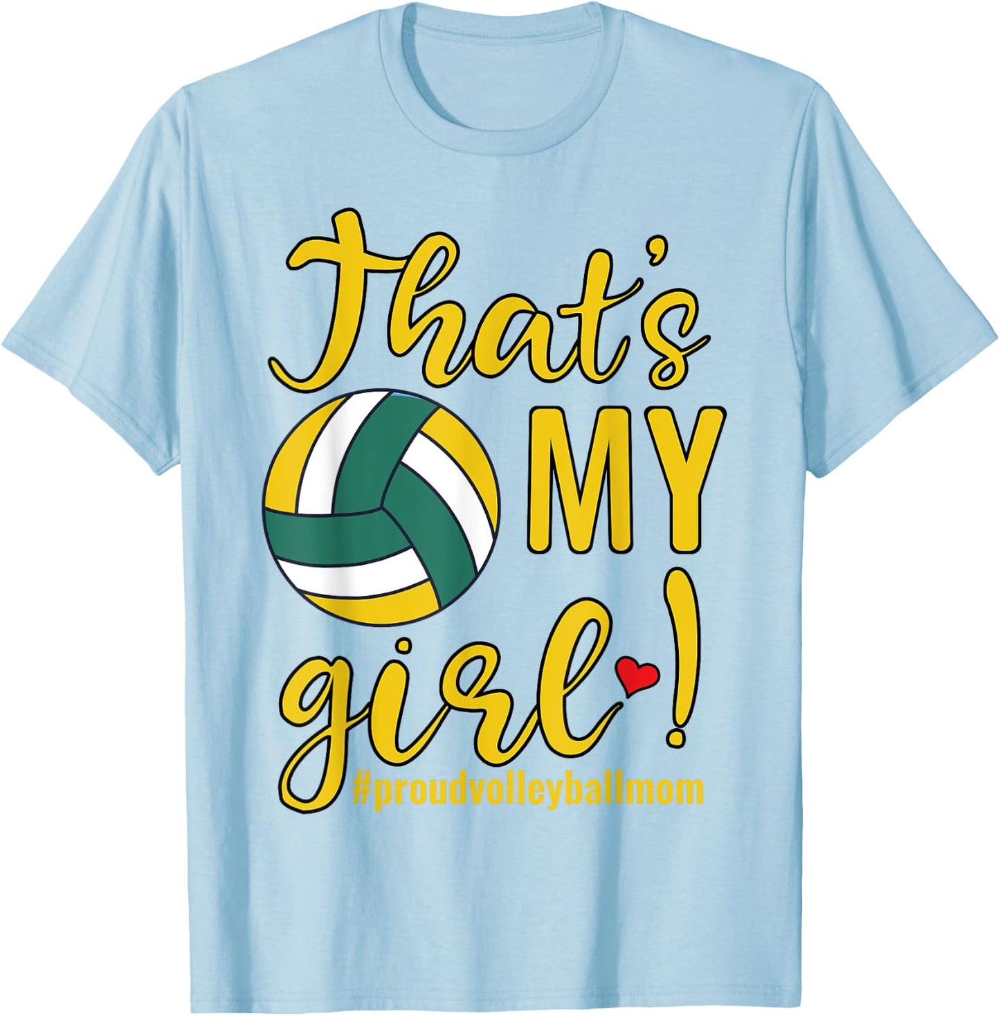 That's My Girl Proud Volleyball Mom Funny Mother Women T-Shirt - T-Shirt | Light Blue