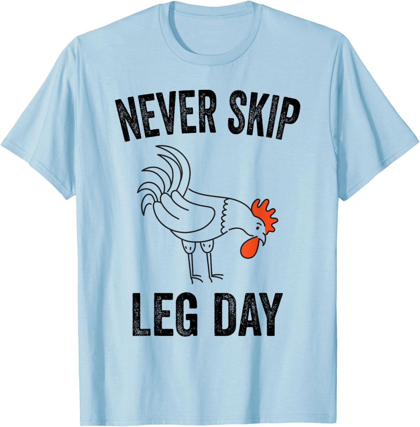 Never Skip Leg Day Funny Gym Workout Legs Muscles Chicken T-Shirt - T-Shirt | Light Blue