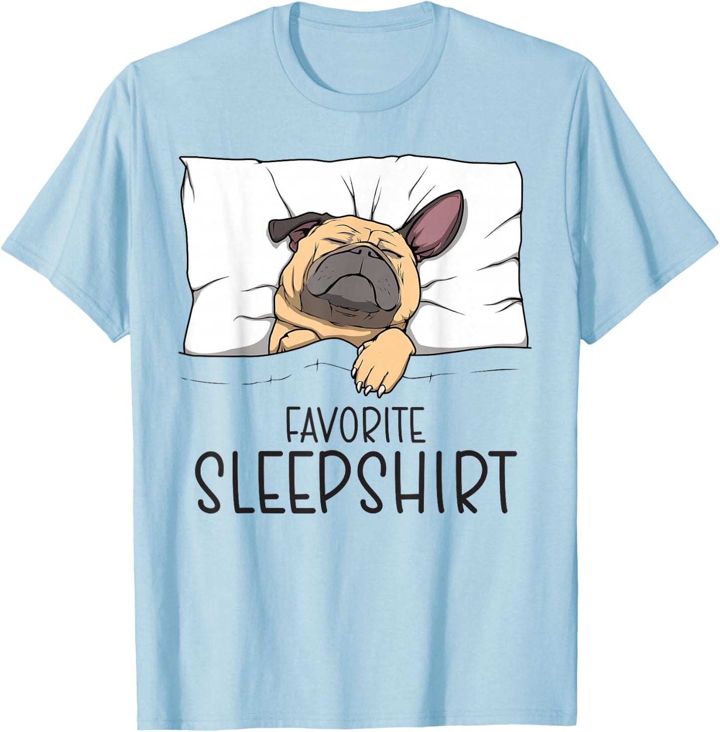 Favorite Sleepshirt, Napping Dog, Pug Pajama T-Shirt - T-Shirt | Light Blue