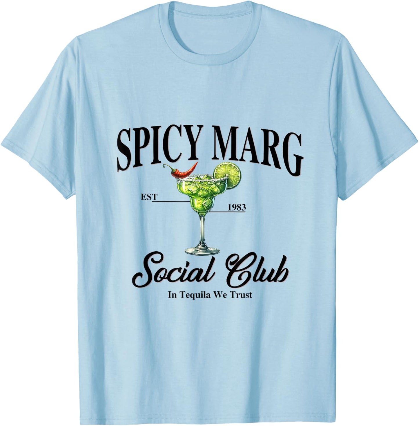 Spicy Margarita EST. 1983 Social Club In Tequila We Trust T-Shirt - T-Shirt | Light Blue