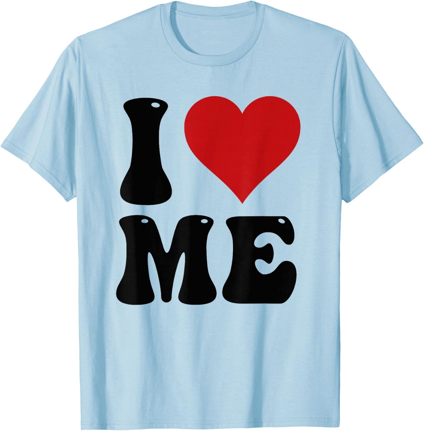 I Love Me Shirt I Red Heart Me I Love Me Myself and I Funny T-Shirt - T-Shirt | Light Blue