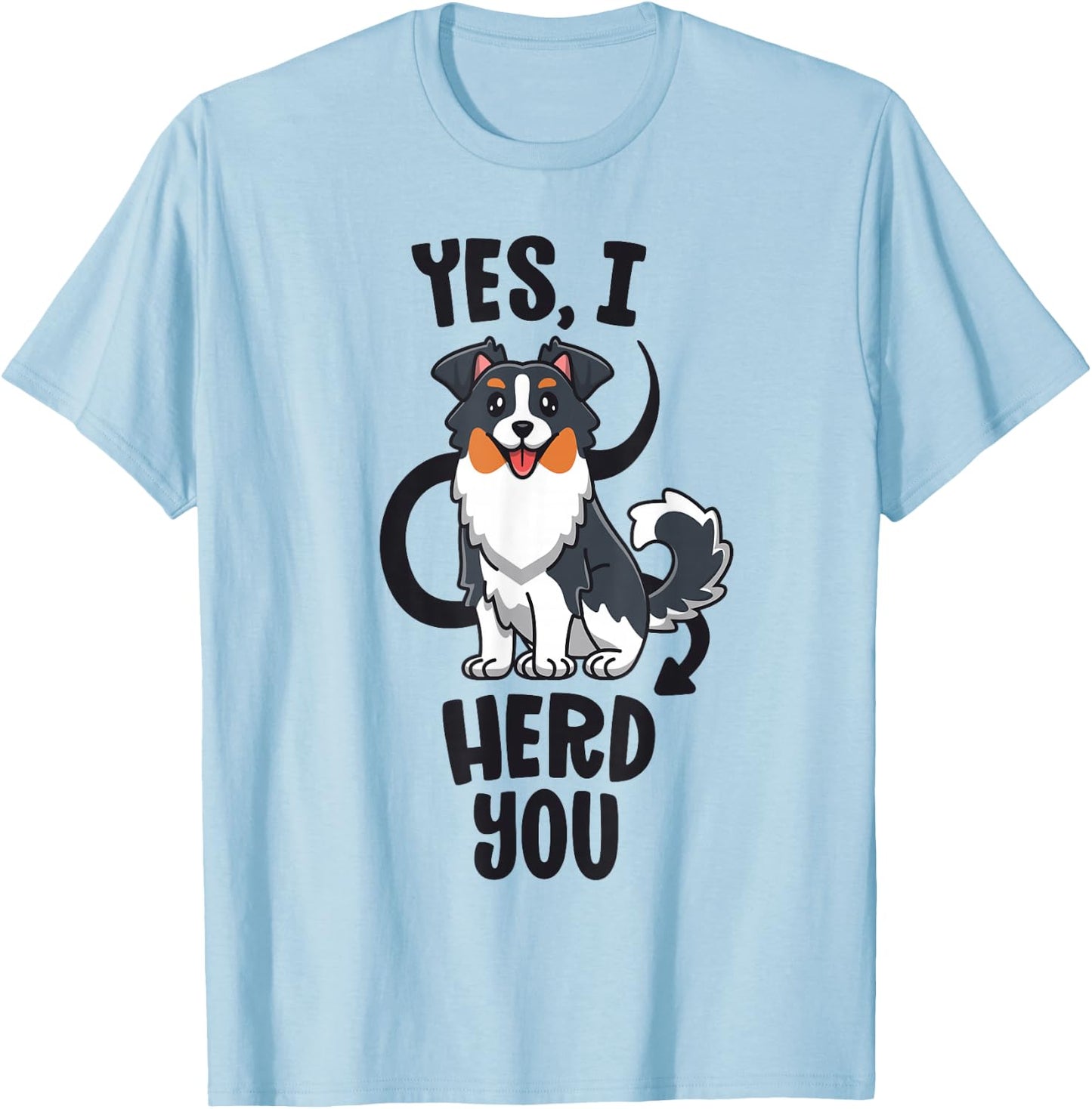 Funny Australian Shepherd Mom Gifts Aussie Yes I Herd You T-Shirt - T-Shirt | Light Blue