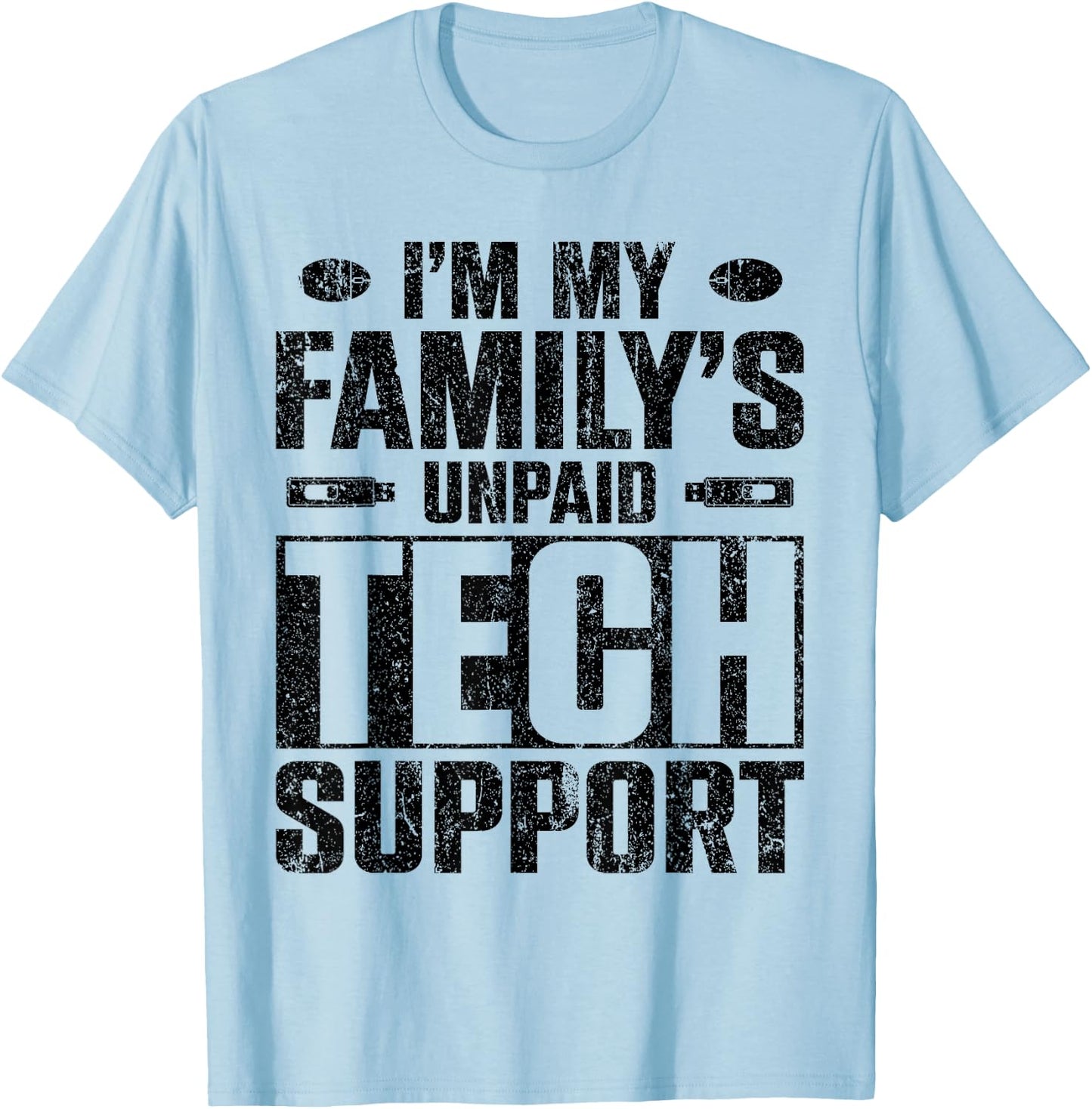 I'm My Family's Unpaid Tech Support T-Shirt - T-Shirt | Light Blue