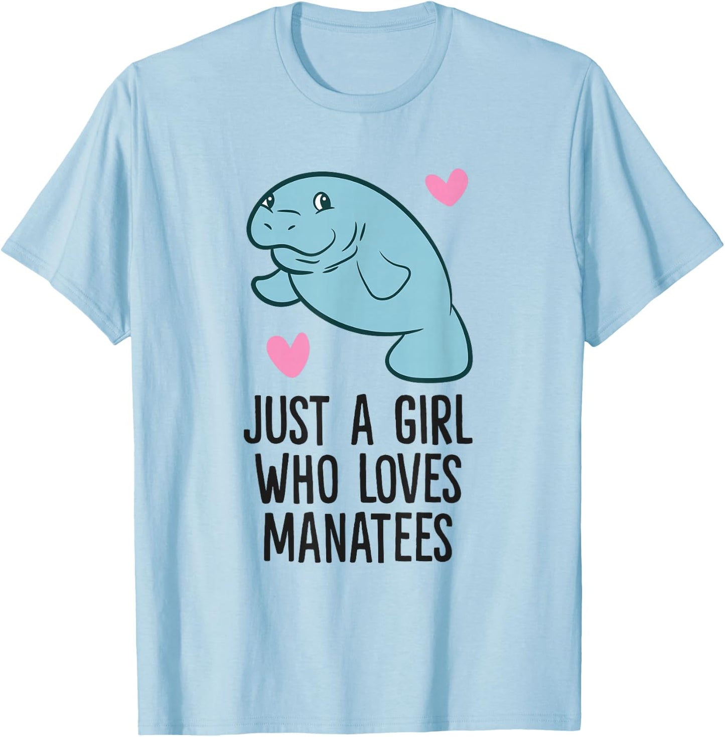 Just a Girl Who Loves Manatees T-Shirt - T-Shirt | Light Blue
