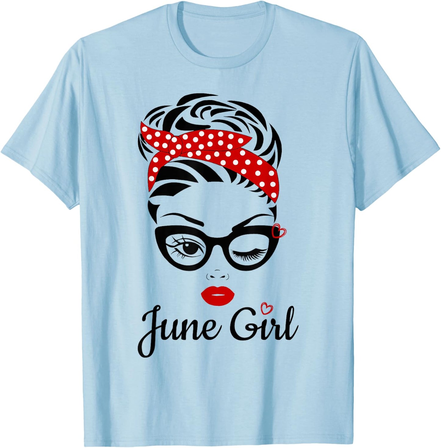 Women June Girl Birthday Girl Born June Birthday T-Shirt - T-Shirt | Light Blue