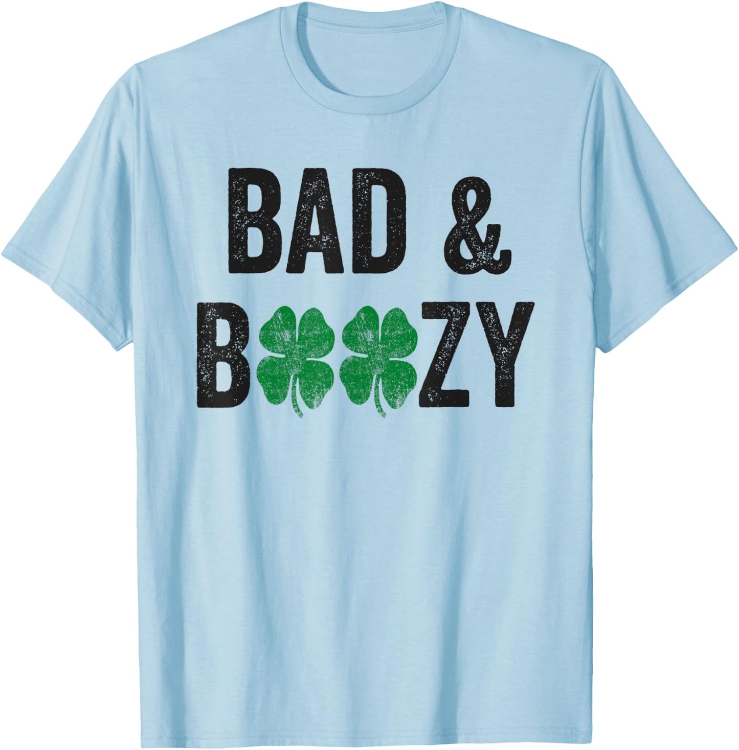 St Patricks Day Bad And Boozy Shirt Beer Drinking Men Women T-Shirt - T-Shirt | Light Blue
