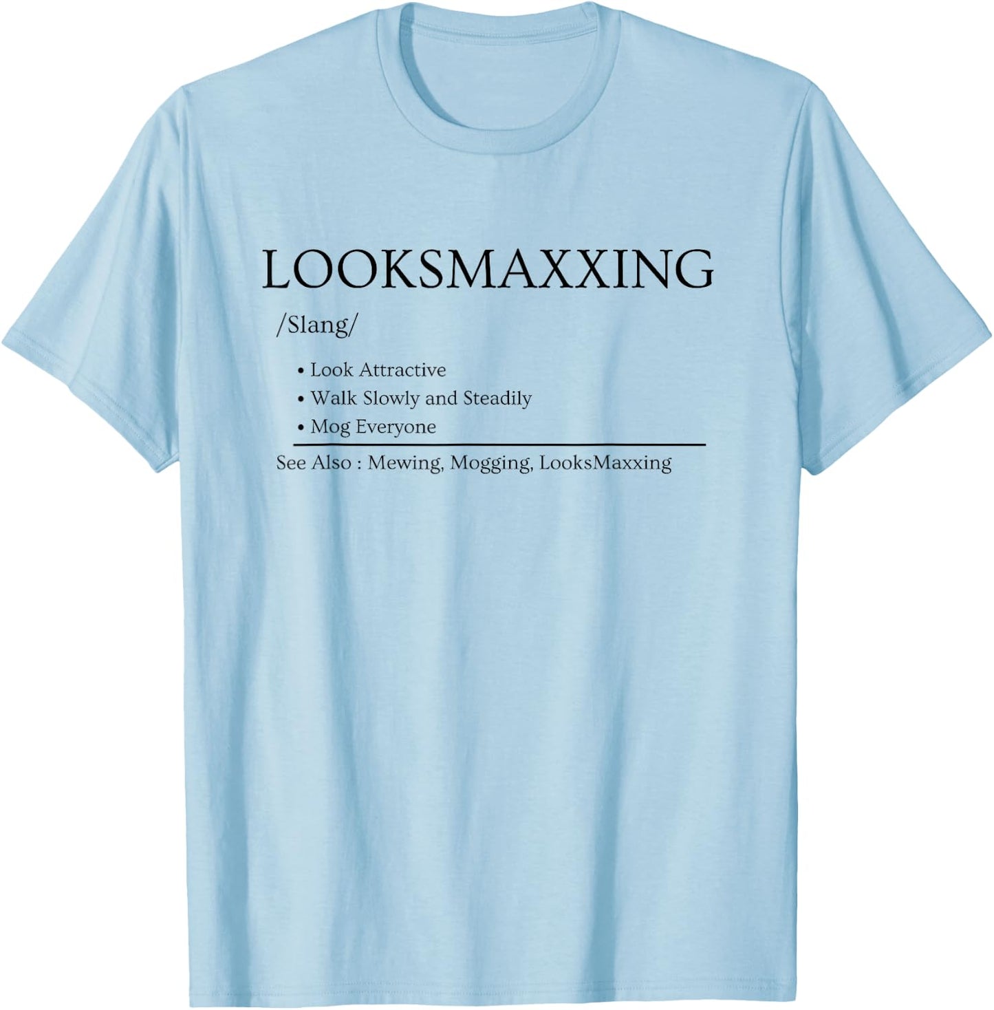 Looksmaxxing Definition Funny Mogging Meme T-Shirt - T-Shirt | Light Blue