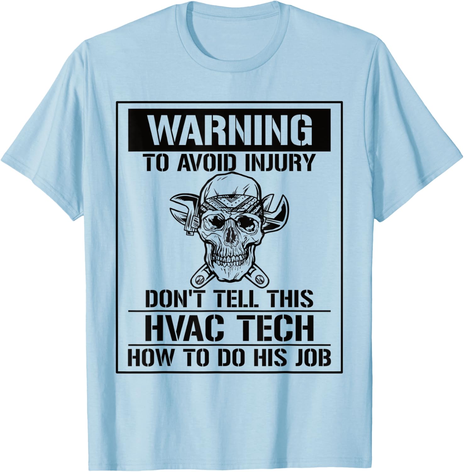 Don't Tell This HVAC Tech How To Do His Job HVAC Technician T-Shirt - T-Shirt | Light Blue