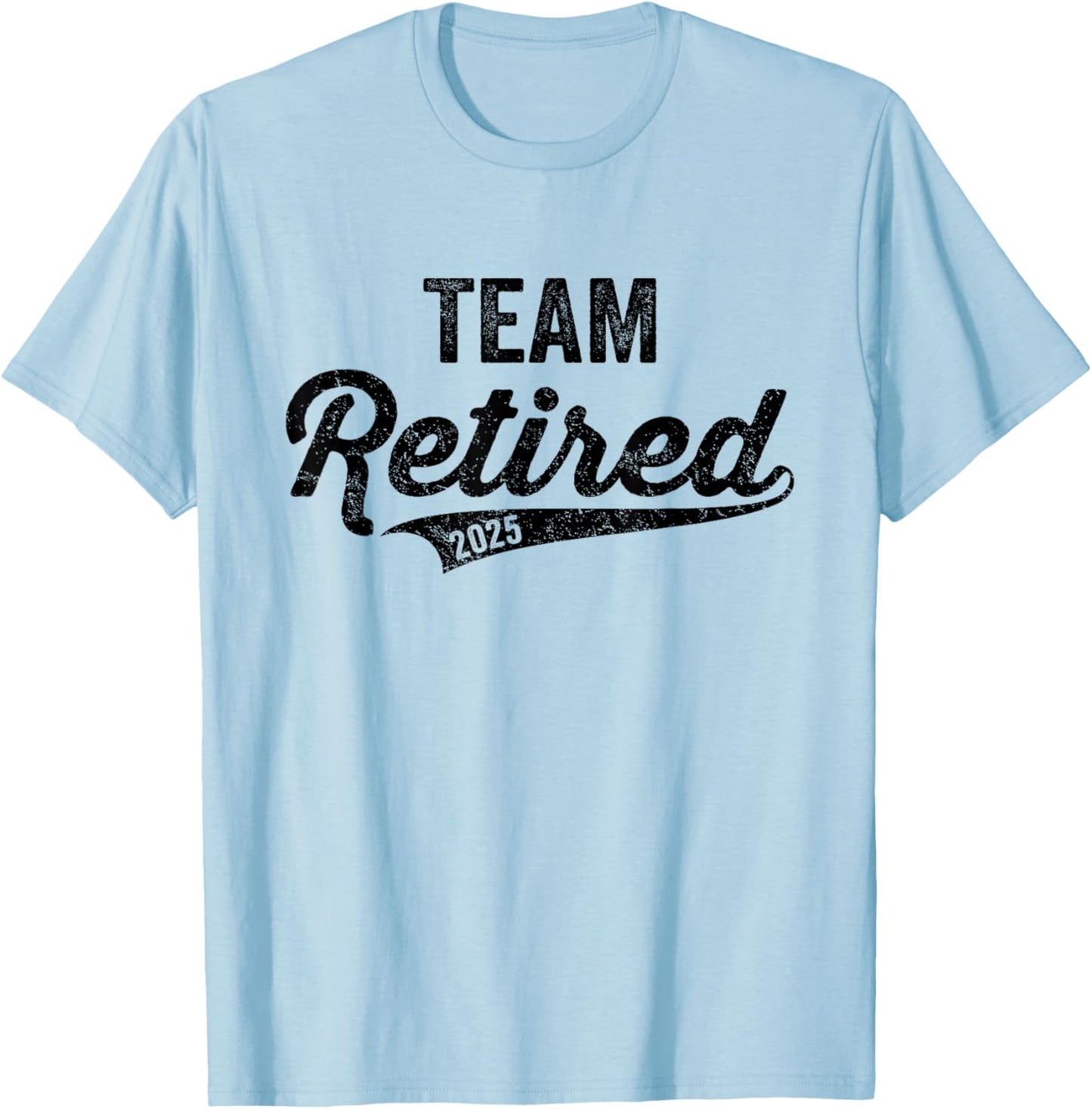 Funny 2025 Team Retired Couples Groups Retiree Retirement T-Shirt - T-Shirt | Light Blue