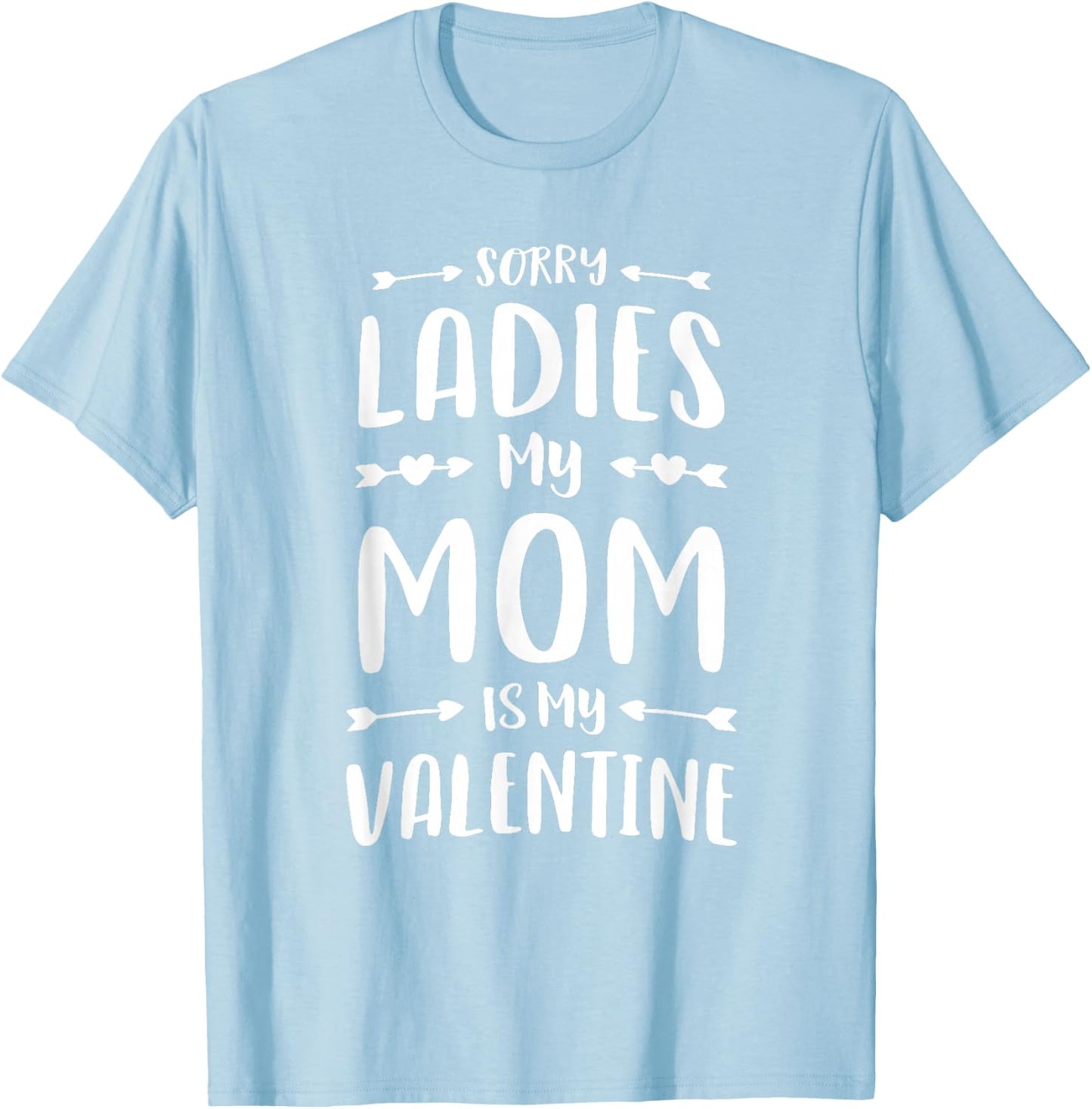 Sorry Ladies My Mom Is My Valentine Cute Boys School T-Shirt - T-Shirt | Light Blue