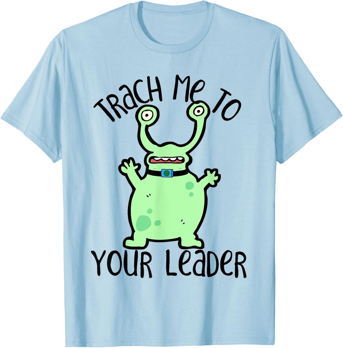 Trach Me To Your Leader Tracheostomy Awareness Alien T-Shirt - T-Shirt | Light Blue