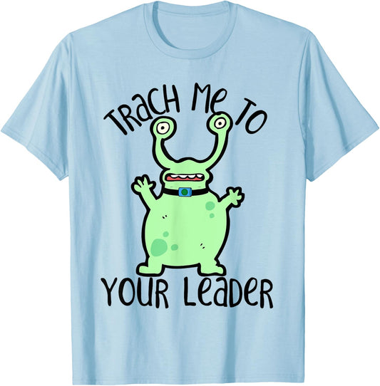 Trach Me To Your Leader Tracheostomy Awareness Alien T-Shirt - T-Shirt | Light Blue