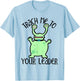 Trach Me To Your Leader Tracheostomy Awareness Alien T-Shirt - T-Shirt | Light Blue