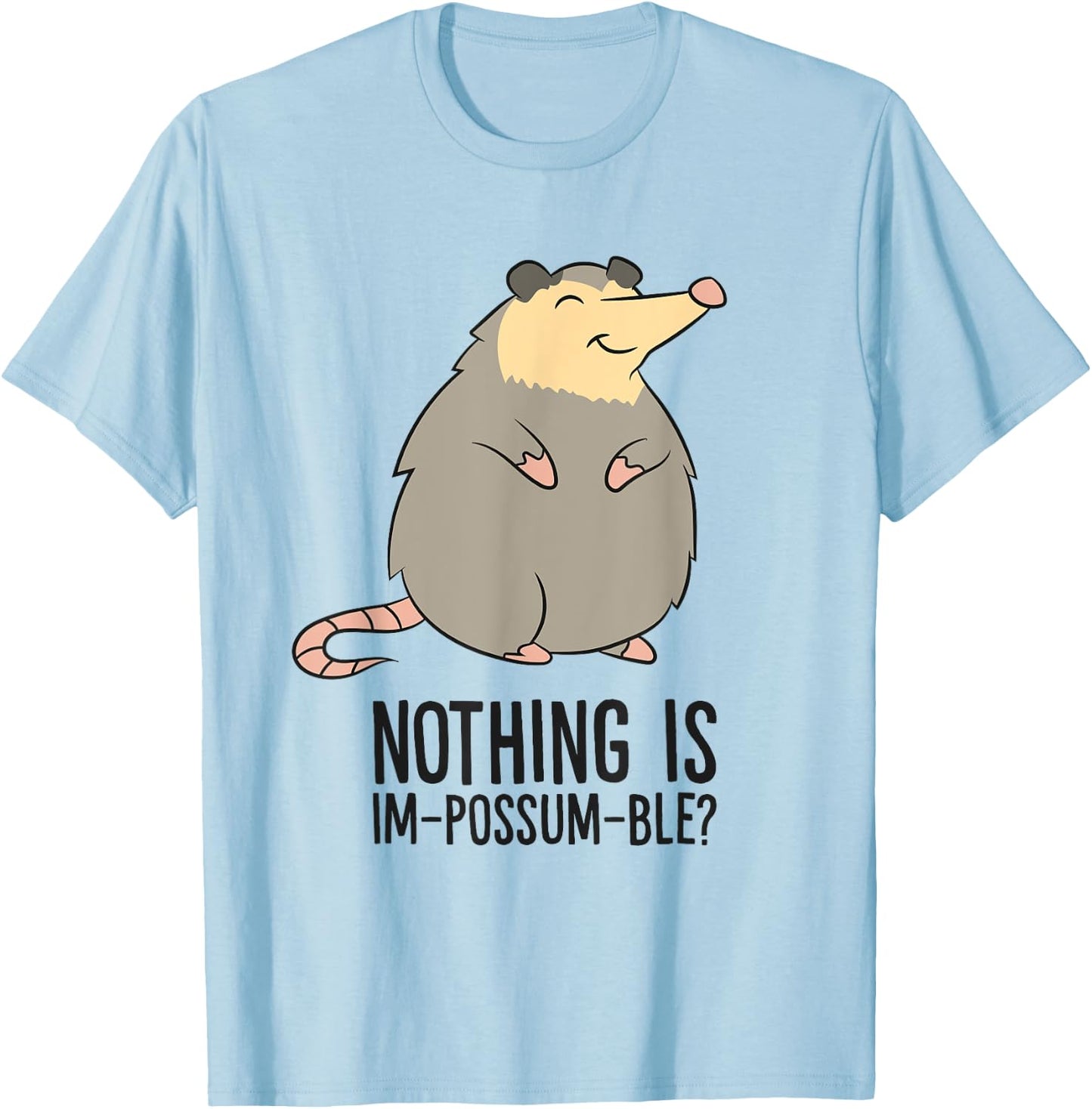 Possum Nothing Is In Possum Ble Cute Possum T-Shirt - T-Shirt | Light Blue