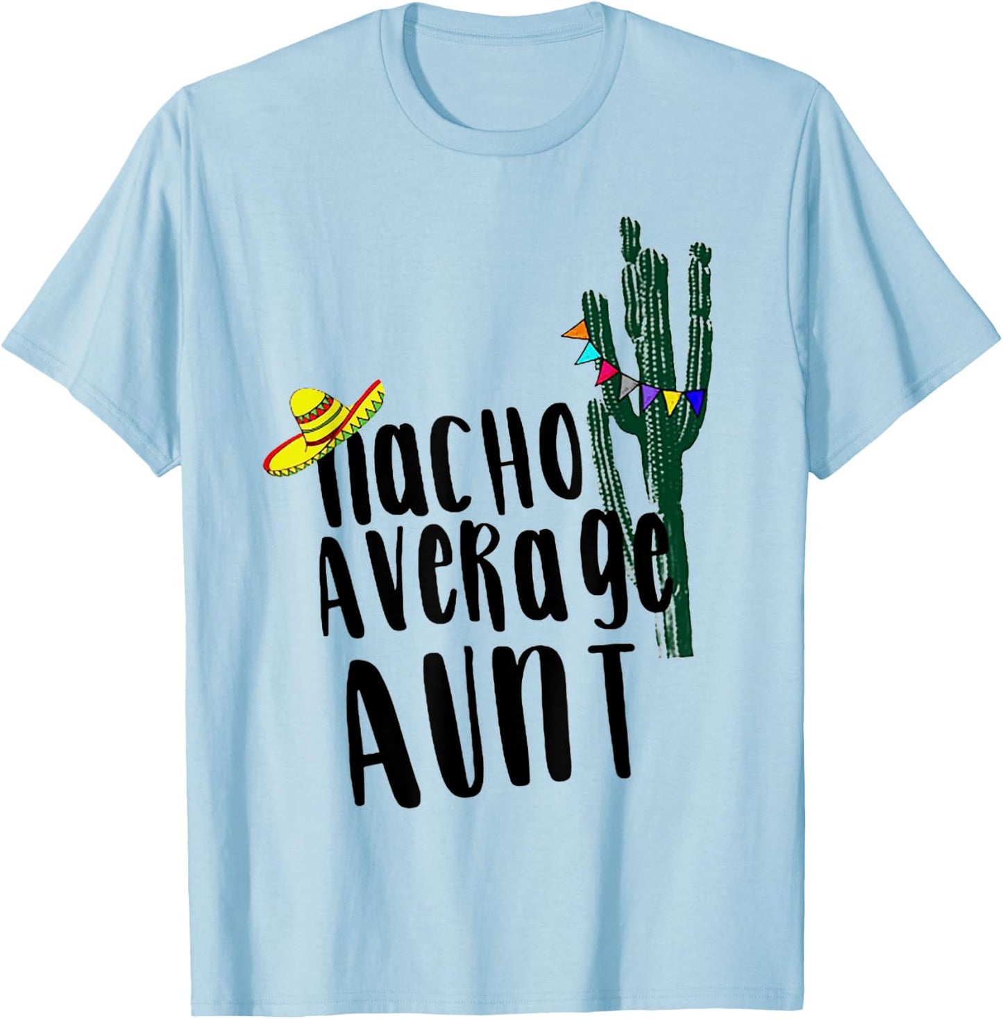 Nacho Average Aunt Cactus T-Shirt - T-Shirt | Light Blue