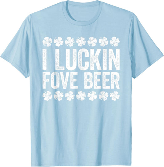 I Luckin' Fove Beer Shirt Irish Men Women St Patricks Day T-Shirt - T-Shirt | Light Blue