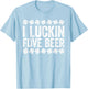 I Luckin' Fove Beer Shirt Irish Men Women St Patricks Day T-Shirt - T-Shirt | Light Blue