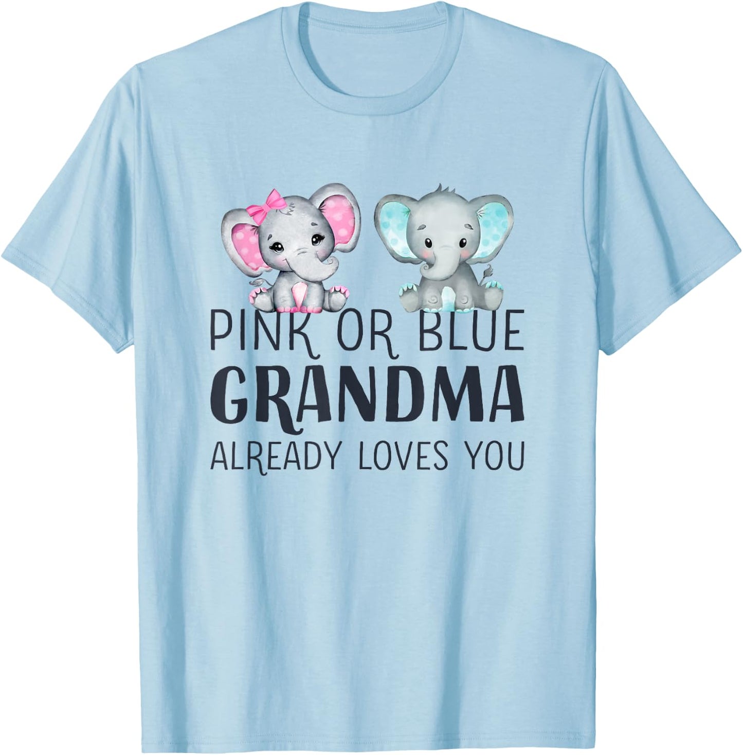 Pink Or Blue Grandma Already Loves You - Gender Reveal Party Small T-Shirt - T-Shirt | Light Blue