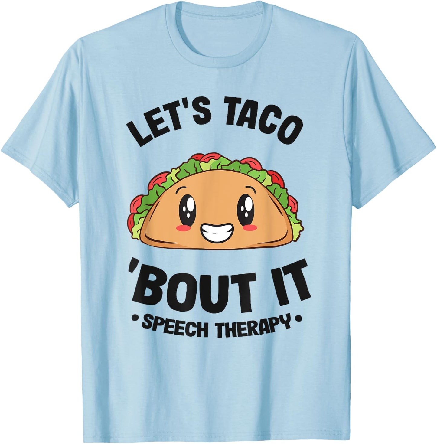 Let's Taco 'Bout It SLP Speech Language Pathologist T-Shirt - T-Shirt | Light Blue