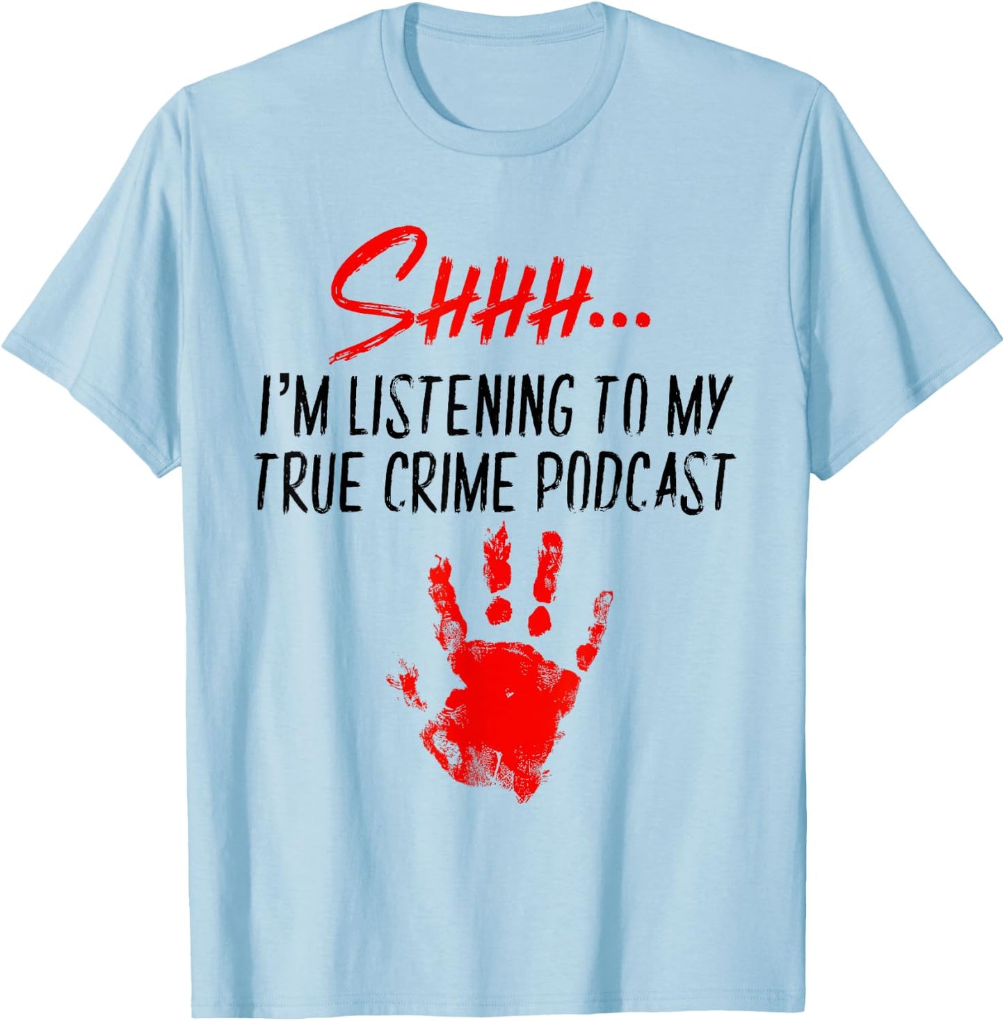Murder Podcast Gifts True Crime Obsessed Serial Killer Fan T-Shirt - T-Shirt | Light Blue