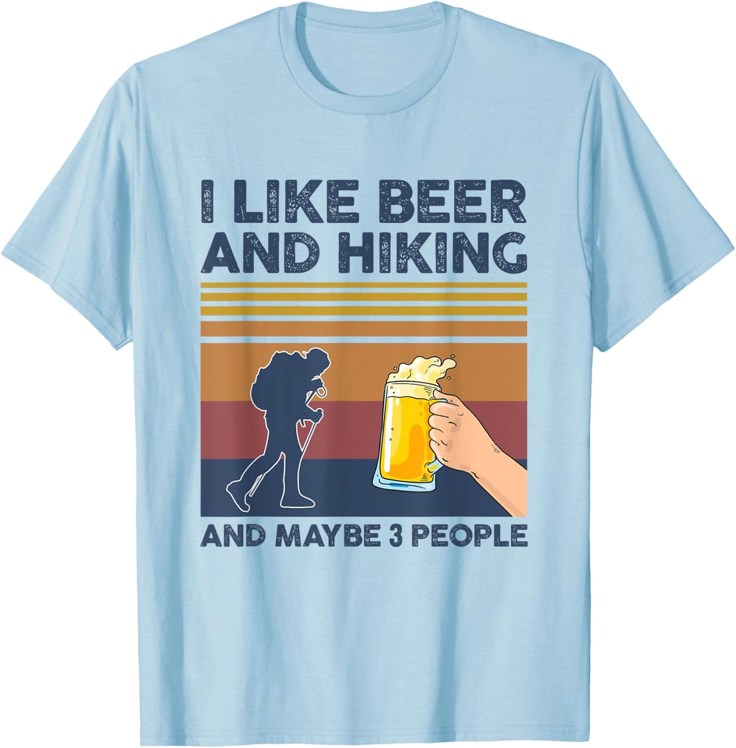 I Like Beer and Hiking and Maybe 3 People Funny Gift T-Shirt - T-Shirt | Light Blue