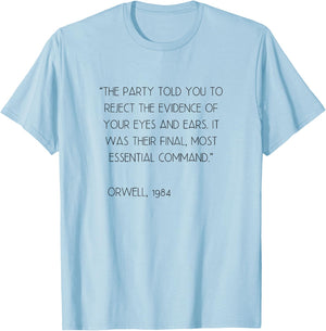 Party Reject Evidence Final Command Orwell Quote 1984 T-Shirt - T-Shirt | Light Blue