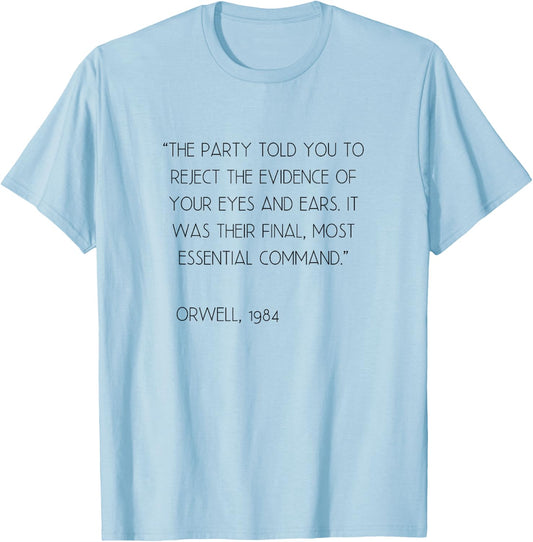 Party Reject Evidence Final Command Orwell Quote 1984 T-Shirt - T-Shirt | Light Blue