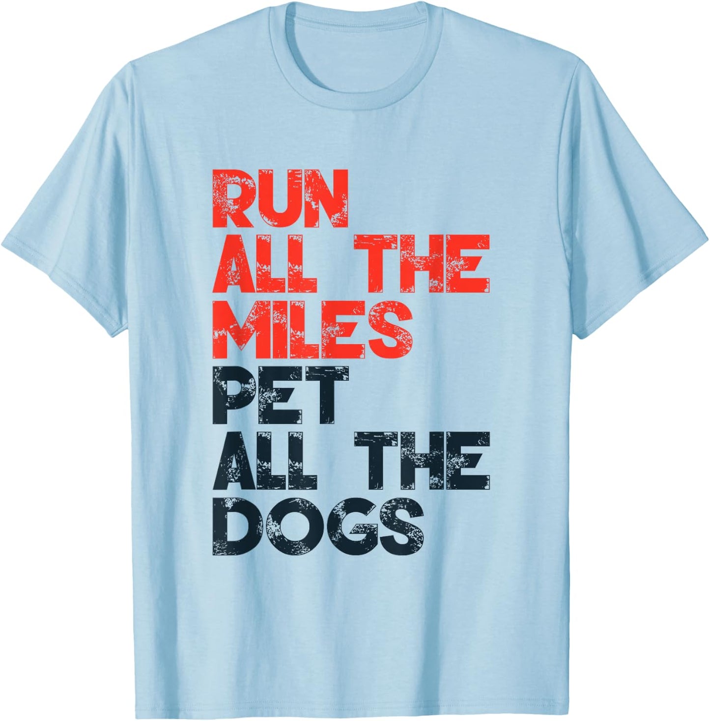 Run All The Miles Pet All The Dogs, Runner Pet Lover T-Shirt - T-Shirt | Light Blue