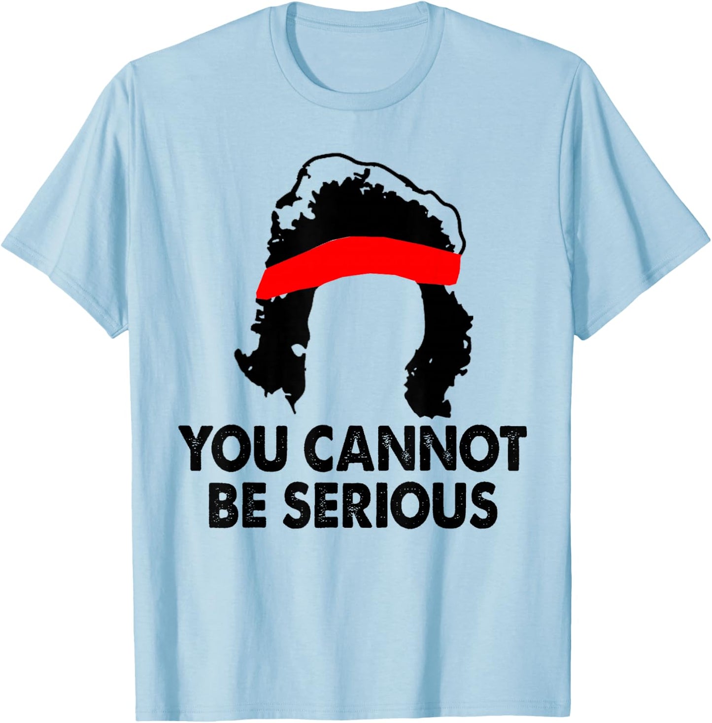 You Cannot Be Serious Tennis Player Humor T-Shirt - T-Shirt | Light Blue