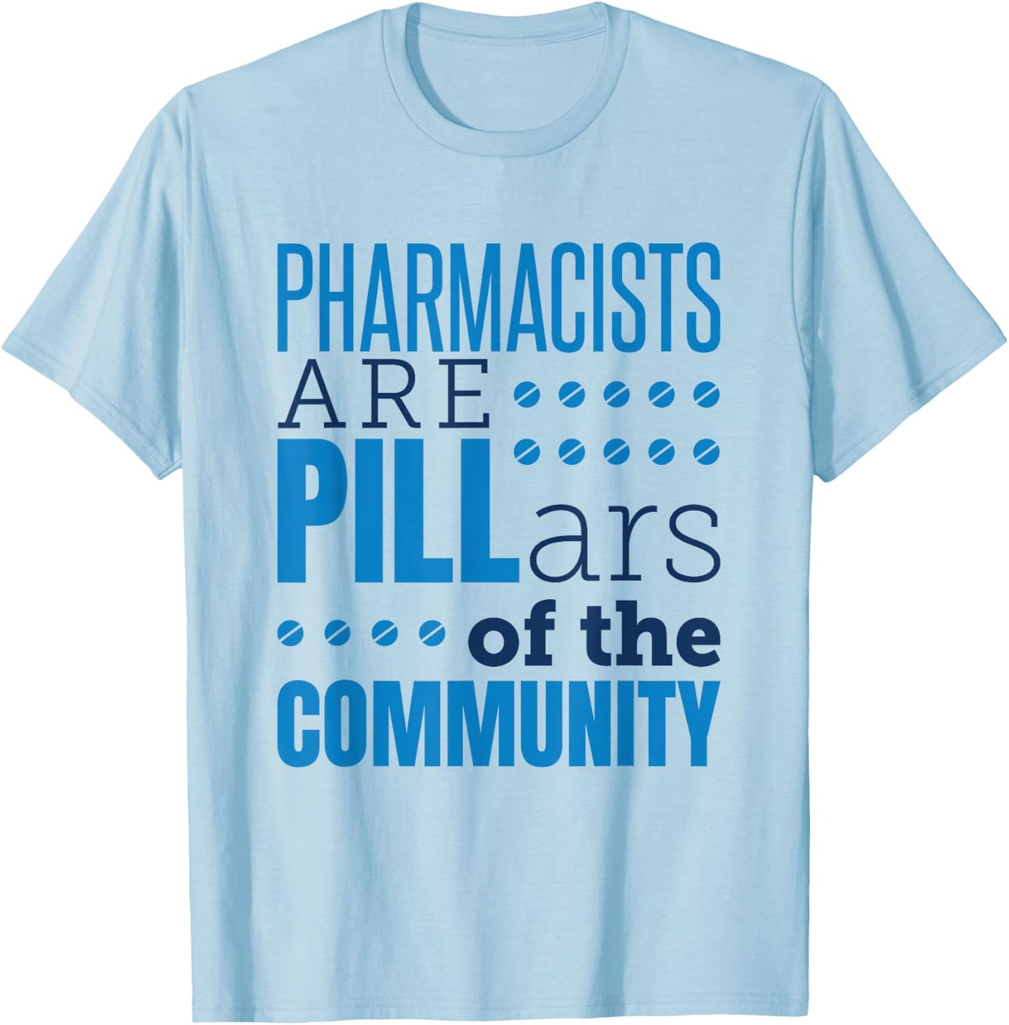 Pharmacist Pharmacists Pills Funny Appreciation Saying T-Shirt - T-Shirt | Light Blue