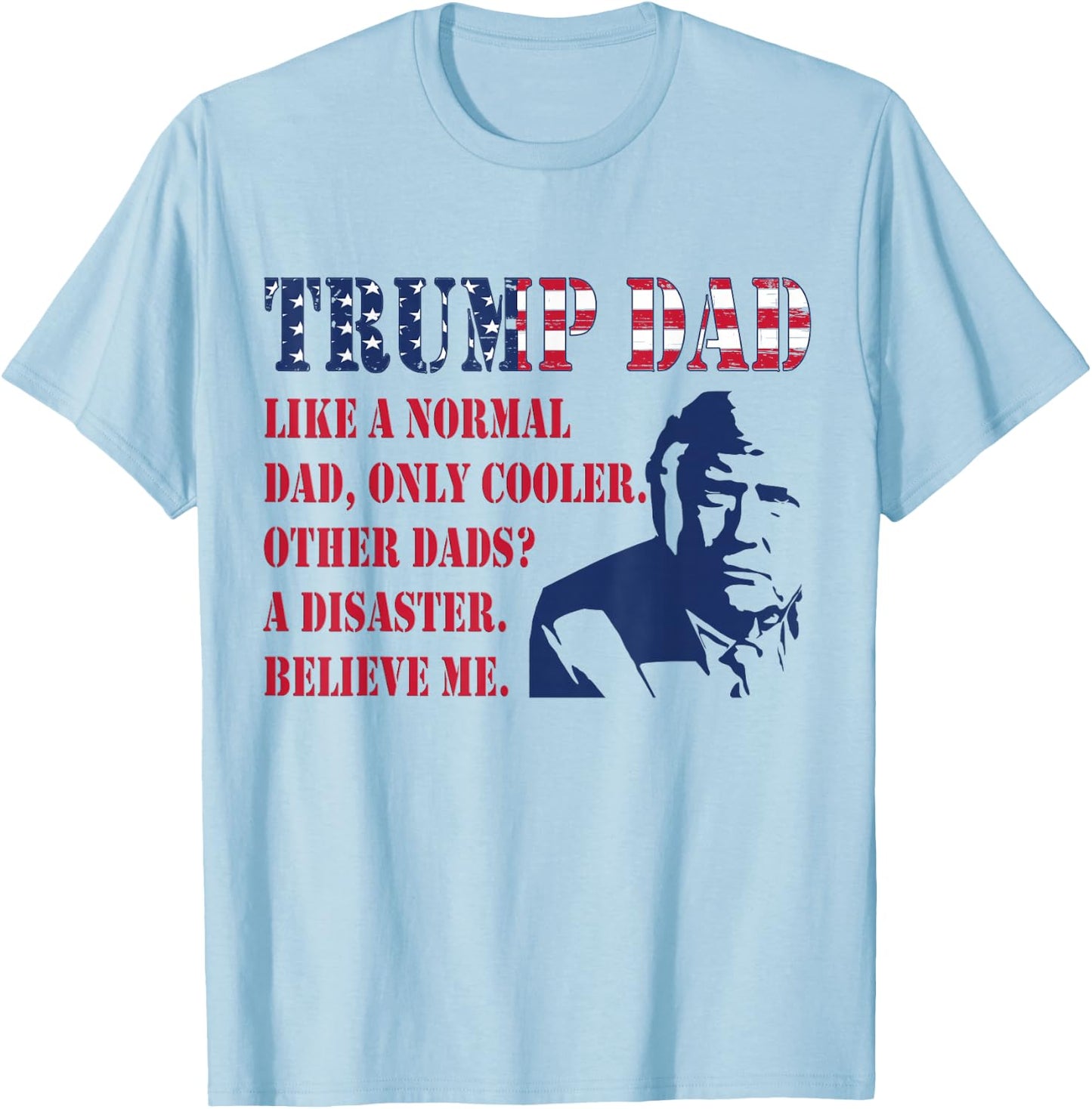 Funny Trump Dad Fathers Day Pro Trump Supporter Graphic Men T-Shirt - T-Shirt | Light Blue