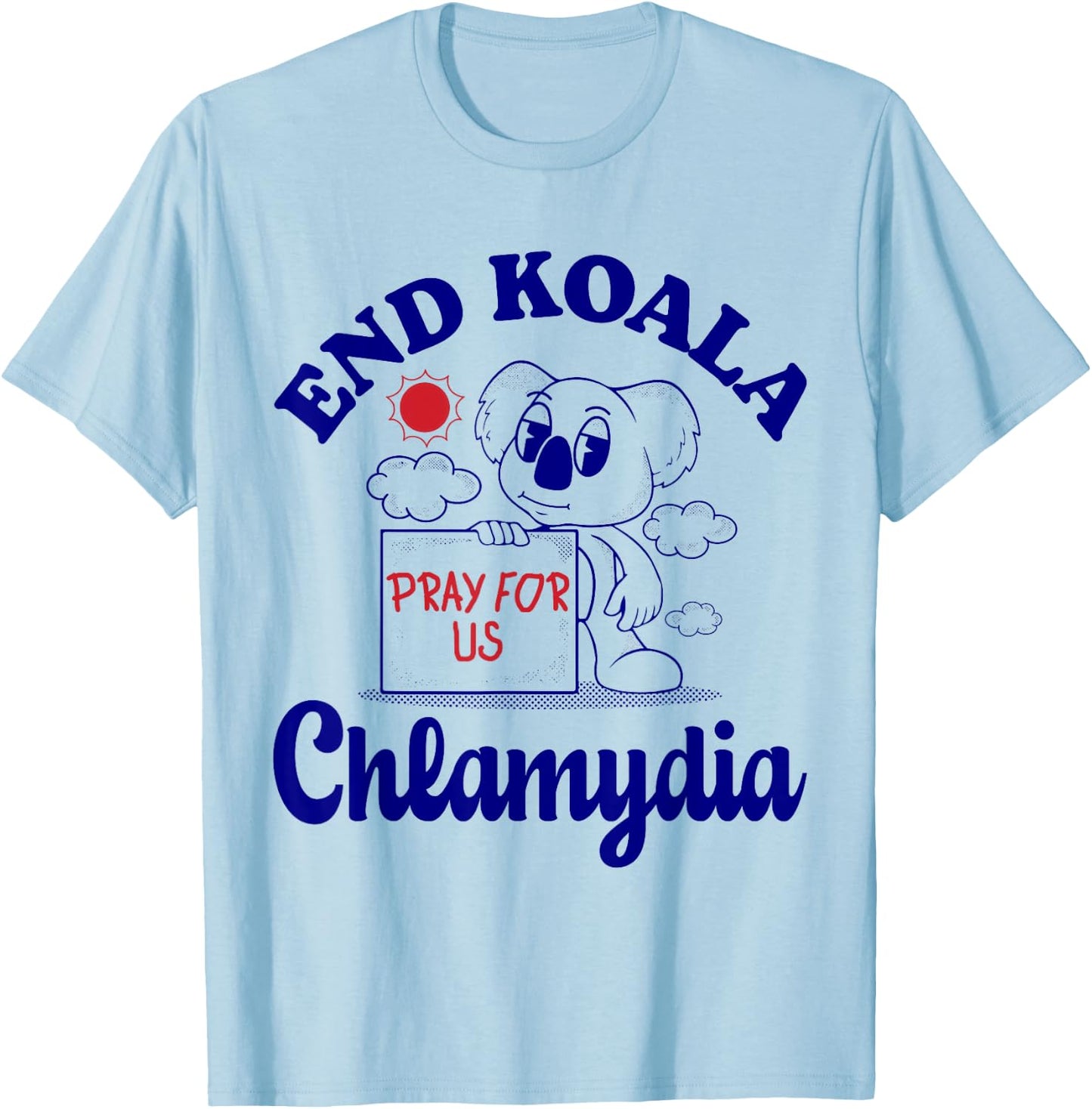 End Koala Chlamydia Funny Cringe Humor Meme Joke Weird Odd T-Shirt - T-Shirt | Light Blue